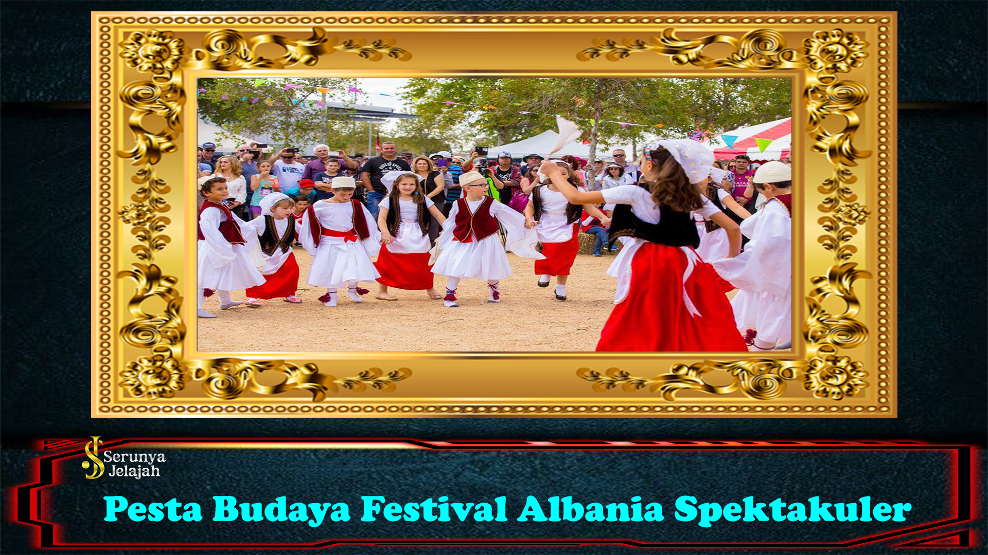 Pesta Budaya Festival Albania Spektakuler